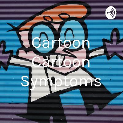 Cartoon Cartoon Symptoms (Trailer)