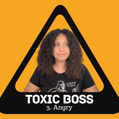 203 . Angry Toxic Boss