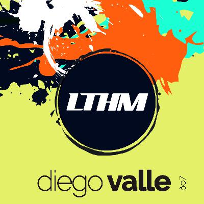 Episode 807: LTHM 807 - Diego Valle LIVE HMNI Takeover