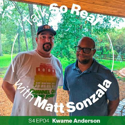 Talk So Real with Matt Sonzala: Kwame Anderson - Season 4 Episode 4 Talk So Real with Matt Sonzala: Kwame Anderson - Season 4 Episode 4