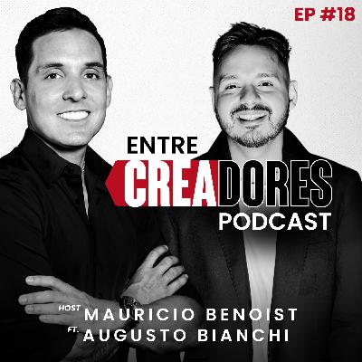 #18. Psicología de las Ventas y Cierres Poderosos: Augusto Bianchi | Entre Creadores con Mauricio Benoist