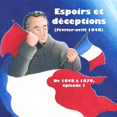 Espoirs et déceptions (février-avril 1848) – De 1848 à 1870 (épisode 1)