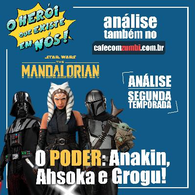 Episódio 9 – [Série] “O Mandaloriano – O Poder: Anakin, Ahsoka e Grogu”