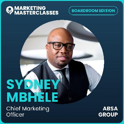 119. Why Attitude Beats Talent: The Journey and Thinking Behind Absa CMO, Sydney Mbhele