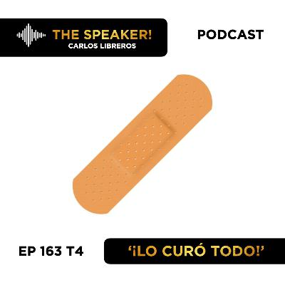 Ep 163 S4 ¡Lo curó todo! - Storytelling -