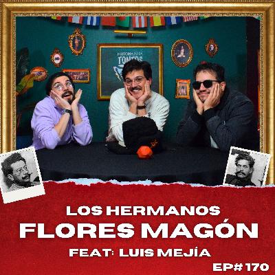 Los Hermanos Flores Magón - Historia para Tontos Podcast - Ep#170 Los Hermanos Flores Magón - Historia para Tontos Podcast - Ep#170