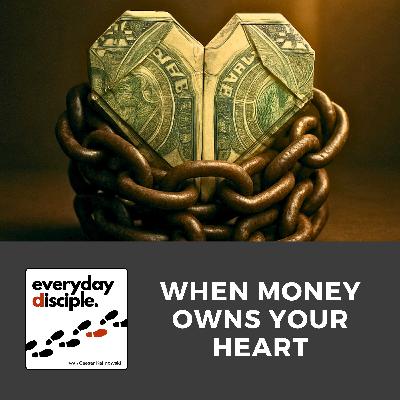 When Money Owns Your Heart When Money Owns Your Heart