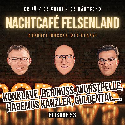 Konklave, 8er Nuss, Wurstpelle, Habemus Kanzler, Guldental, etc...