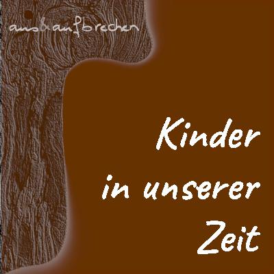 Kinder in unserer Zeit - Folge 51 Kinder in unserer Zeit - Folge 51