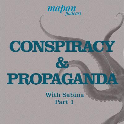 S3 - Conspiracy and Propaganda pt. 1 (with Sabina)