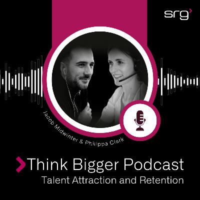 Think Bigger Series - Episode 8: Candidate Attraction and Retention
