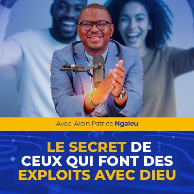 Le secret de ceux qui font des exploits avec Dieu