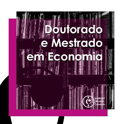 Econopédia #08 - Mestrado e Doutorado em Economia Econopédia #08 - Mestrado e Doutorado em Economia