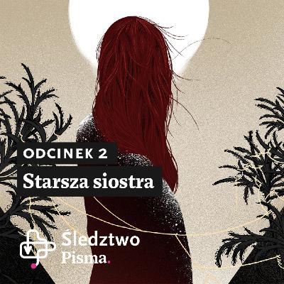 Śledztwo Pisma, sezon 2 odcinek 2: Starsza siostra