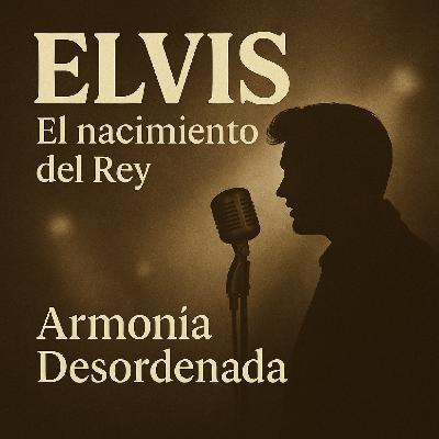 Elvis Presley: El nacimiento del Rey
