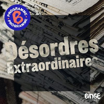 Désordres extraordinaires | Épisode 7