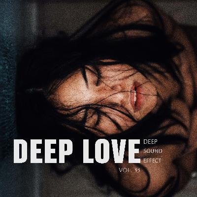 Deep Sound Effect - Deep Love vol. 33 Deep Sound Effect - Deep Love vol. 33
