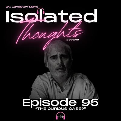 Ep.95- The Curious Case