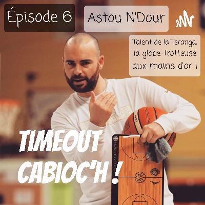 Astou N'Dour : Talent de la Teranga, la globe-trotteuse aux mains d'or !