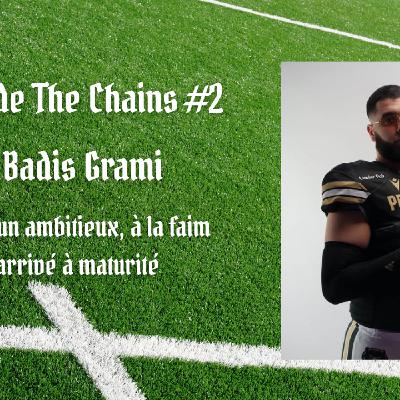 Inside The Chains #2 : Badis Grami, l’histoire d’un ambitieux, à la faim inégalable, arrivé à maturité