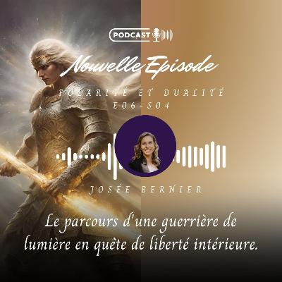 Polarité et dualité S-4/E06 Avec Josée Bernier Polarité et dualité S-4/E06 Avec Josée Bernier