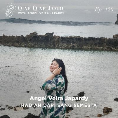 Ep. 120 HADIAH DARI SANG MAHA - Angel Veira Japardy