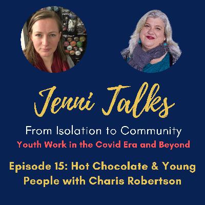 Season 2 Episode 14 Hot Chocolate and Young People with Charis Robertson Season 2 Episode 14 Hot Chocolate and Young People with Charis Robertson