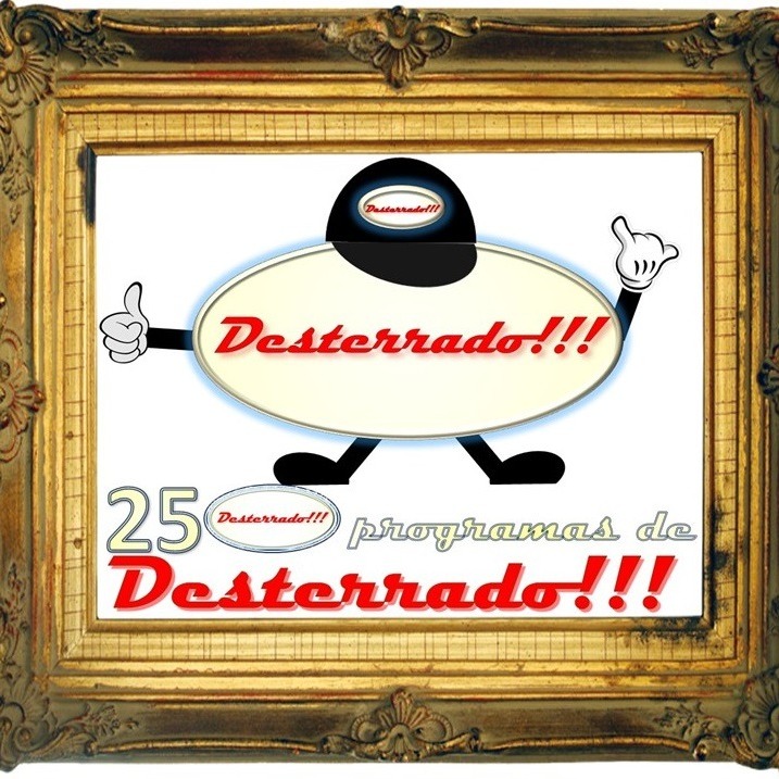 Desterrado!!! Programa 250!!!