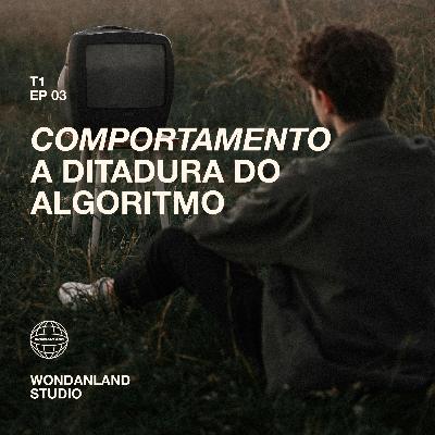 T1 EP03 - Comportamento: a ditadura do algoritmo T1 EP03 - Comportamento: a ditadura do algoritmo