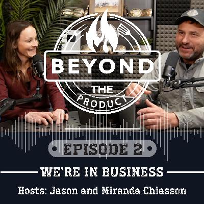 We're In Business | Beyond the Product Podcast Ep. 2
