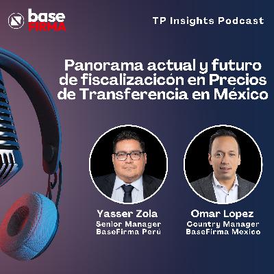 Panorama actual y futuro de la fiscalización en Precios de Transferencia en México Panorama actual y futuro de la fiscalización en Precios de Transferencia en México