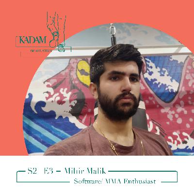 S2-E3 | Mihir Malik | Software/MMA Enthusiast | Currently Working as an App and software developer at HealthWealthSafe Inc.