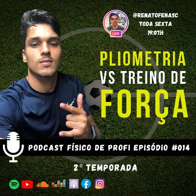 PLIOMETRIA VS TREINO DE FORÇA NO FUTEBOL | PODCAST FÍSICO DE PROFI | EP #014