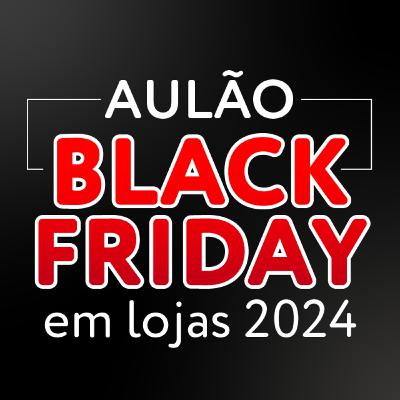 Estratégias de vendas em lojas BLACK FRIDAY 2024