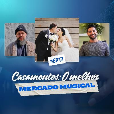 17 - CASAMENTOS: O MELHOR MERCADO MUSICAL