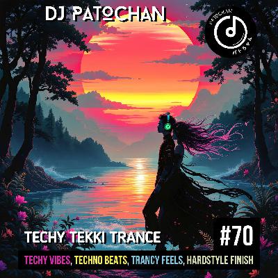 Techy Tekki Trance and Techno Episode 70