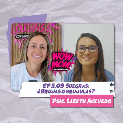 Ep. 5.09 "Suegras: Brujas o brújulas?" con Psic. Lizeth Acevedo