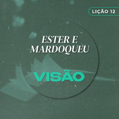 Visão #12 | Ester e Mardoqueu