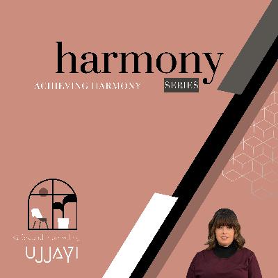 Achieving Harmony | Series Part 1