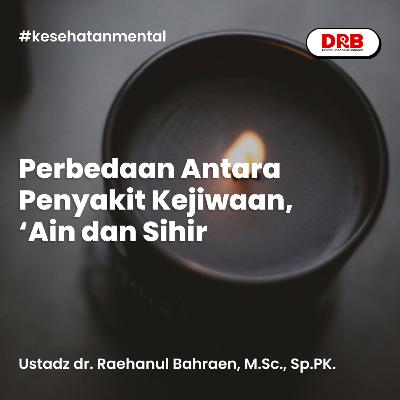 Perbedaan Antara Penyakit Kejiwaan, ‘Ain dan Sihir Perbedaan Antara Penyakit Kejiwaan, ‘Ain dan Sihir