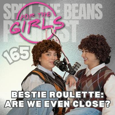 BESTIE ROULETTE… Are We Even Close?