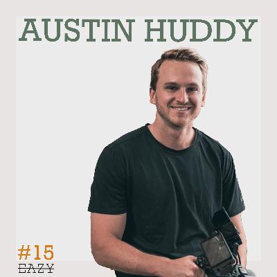 Austin Huddy - Huddy Media & Exceeding Expectations | Ep. 15 Austin Huddy - Huddy Media & Exceeding Expectations | Ep. 15