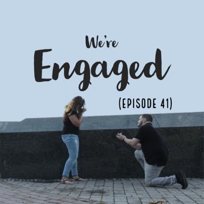 We're Engaged (Episode 41) We're Engaged (Episode 41)