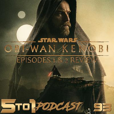 93 - Obi Wan Kenobi Ep 1 & 2 Review - 5 to 1
