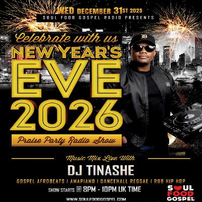 Afro Praise Party New Year's Eve 2026 Live Radio Show 31 december With DJ Tinashe On Soul Food Gospel Radio