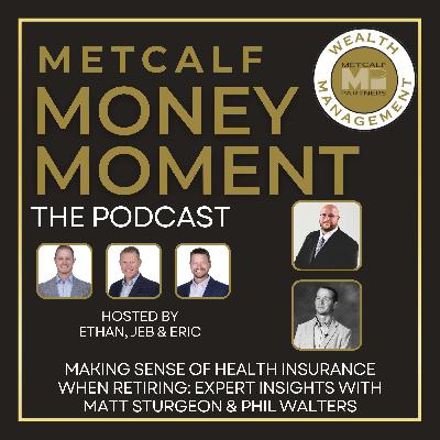 Ep 6 - Making Sense of Health Insurance When Retiring: Expert Insights with Matt Sturgeon and Phil Walters