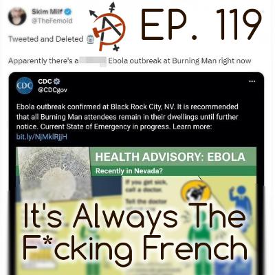 Episode 119 - It's Always the F**king French