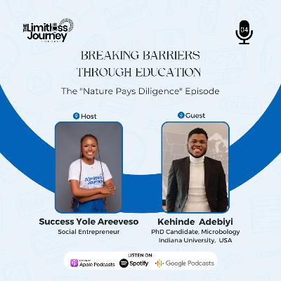 Breaking Barriers Through Education: The “Nature Pays Diligence” Episode With Kehinde Adebiyi Breaking Barriers Through Education: The “Nature Pays Diligence” Episode With Kehinde Adebiyi