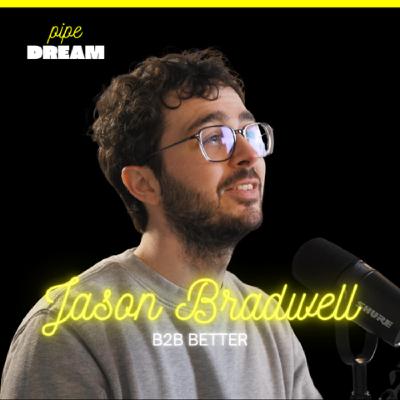 How to Get Client Proof When Legal Blocks Every Case Study | Jason Bradwell, Founder of B2B Better and Host of Pipe Dream Podcast