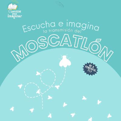 Cuentos para Imaginar| Moscatlón